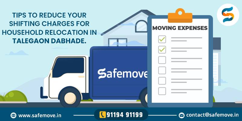 How to reduce your shifting charges for household relocation in Talegaon Dabhade?